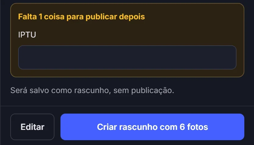 Aviso da Arya no anúncio montado: falta 1 coisa para publicar depois, o IPTU. Será salvo como rascunho, sem publicação.